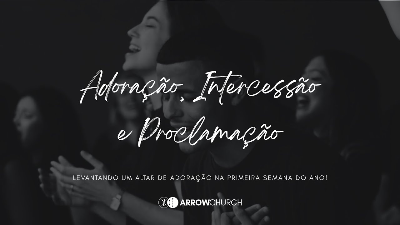 ADORAÇÃO, INTERCESSÃO E PROCLAMAÇÃO - DIA 01