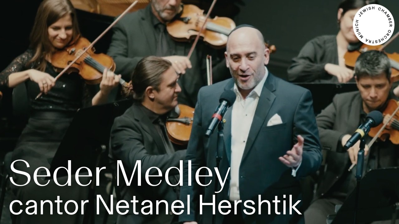 SEDER MEDLEY - cantor Netanel Hershtik and the Jewish Chamber Orchestra Munich | live recording