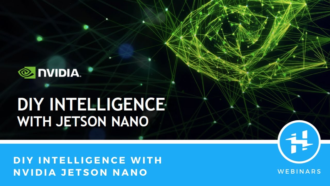 DIY Intelligence with NVIDIA Jetson Nano