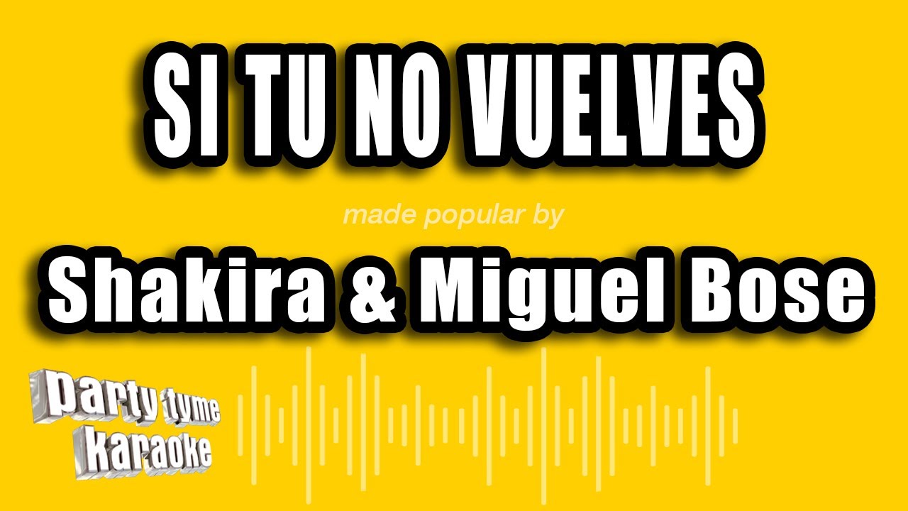 Shakira & Miguel Bose - Si Tu No Vuelves (Versión Karaoke)