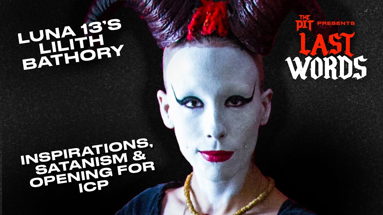 Luna 13's Lilith Bathory Talks Inspirations, Satanism & Opening for ICP | LAST WORDS