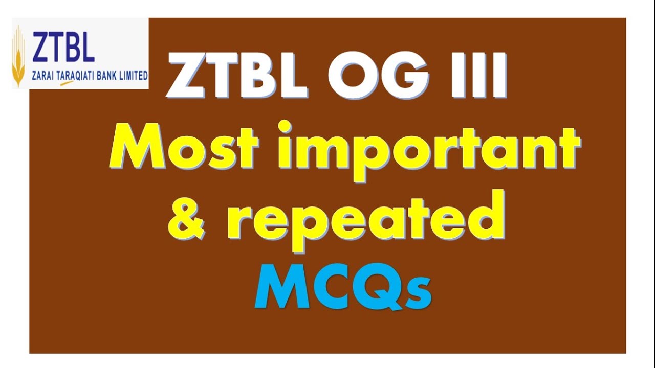 ZTBL OG III Important mcqs | Zarai Taraqiati Bank OGIII Important Mcqs | OTS ZTBL OG III Syllabus