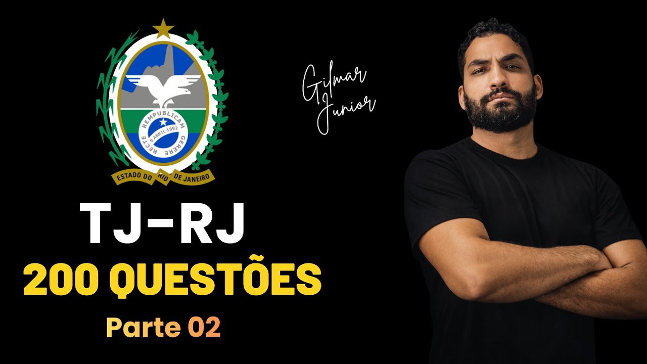 ⭐ TJRJ - TÉCNICO DE ATIVIDADE JUDICIÁRIA - 200 QUESTÕES COMENTADAS - PARTE 02 - GILMAR JUNIOR 🚨