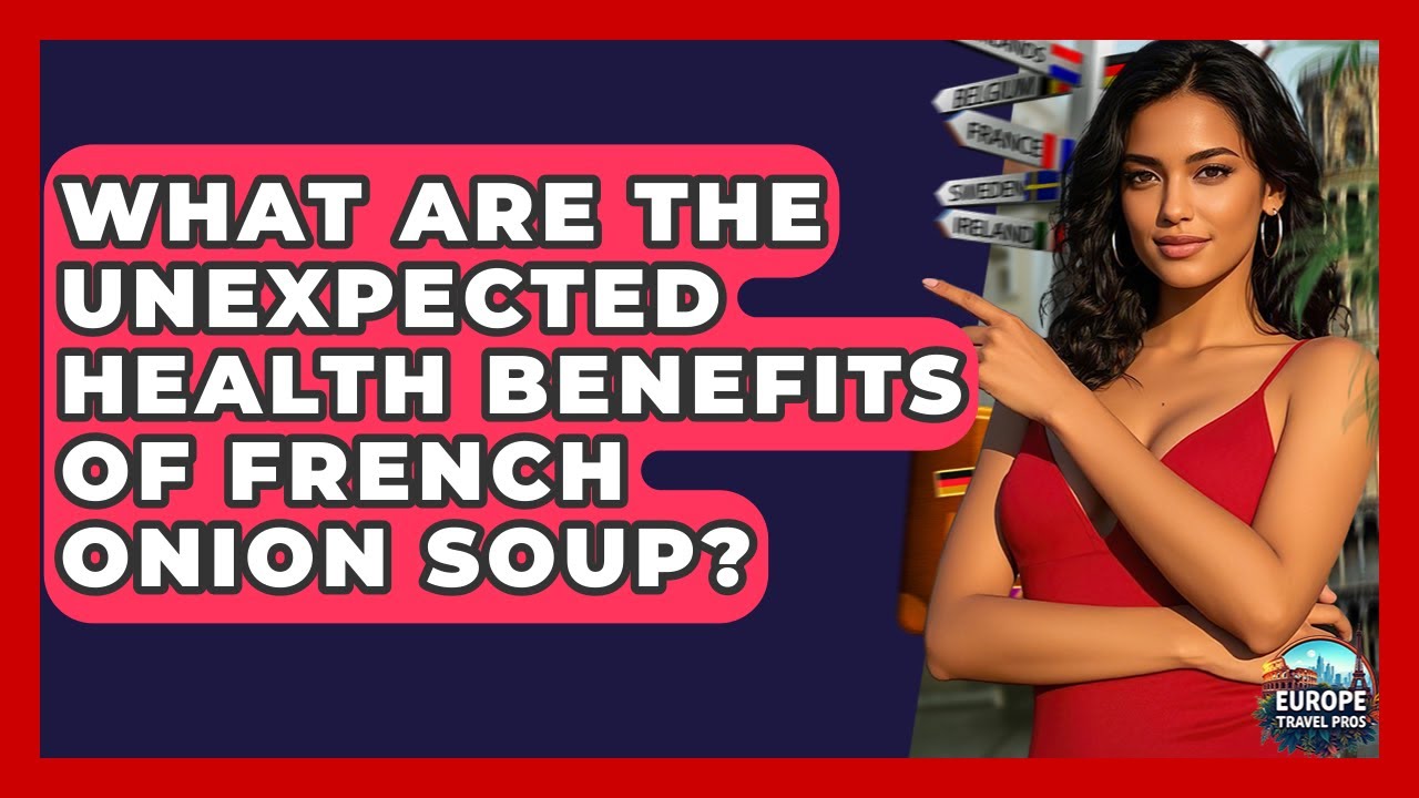 What Are The Unexpected Health Benefits Of French Onion Soup? - Europe Travel Pros