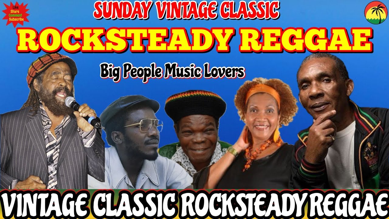 Rocksteady Meet Reggae Mix 2025! 70’s 80’s John Holt, Ken Booths Delroy Wilson, Marcia Griffiths +++