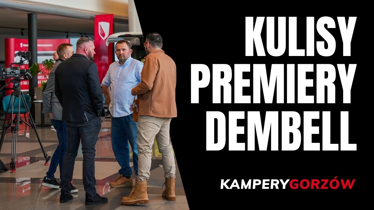Kulisy premiery marki Dembell w Polsce 🚐 Przygotowania i backstage| Kampery Gorz&oacute;w