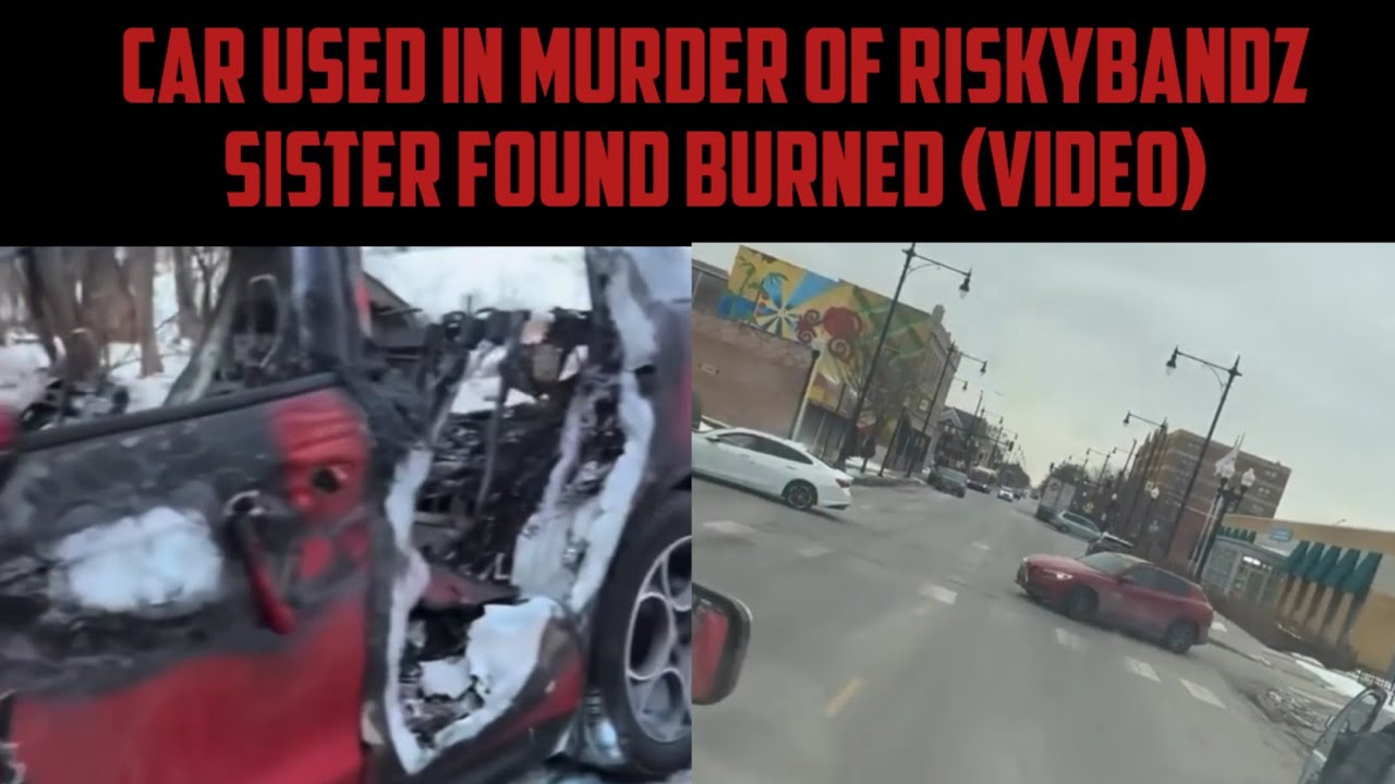 Car Used In Murder Of RiskyBandz Sister Found Burned (Video)