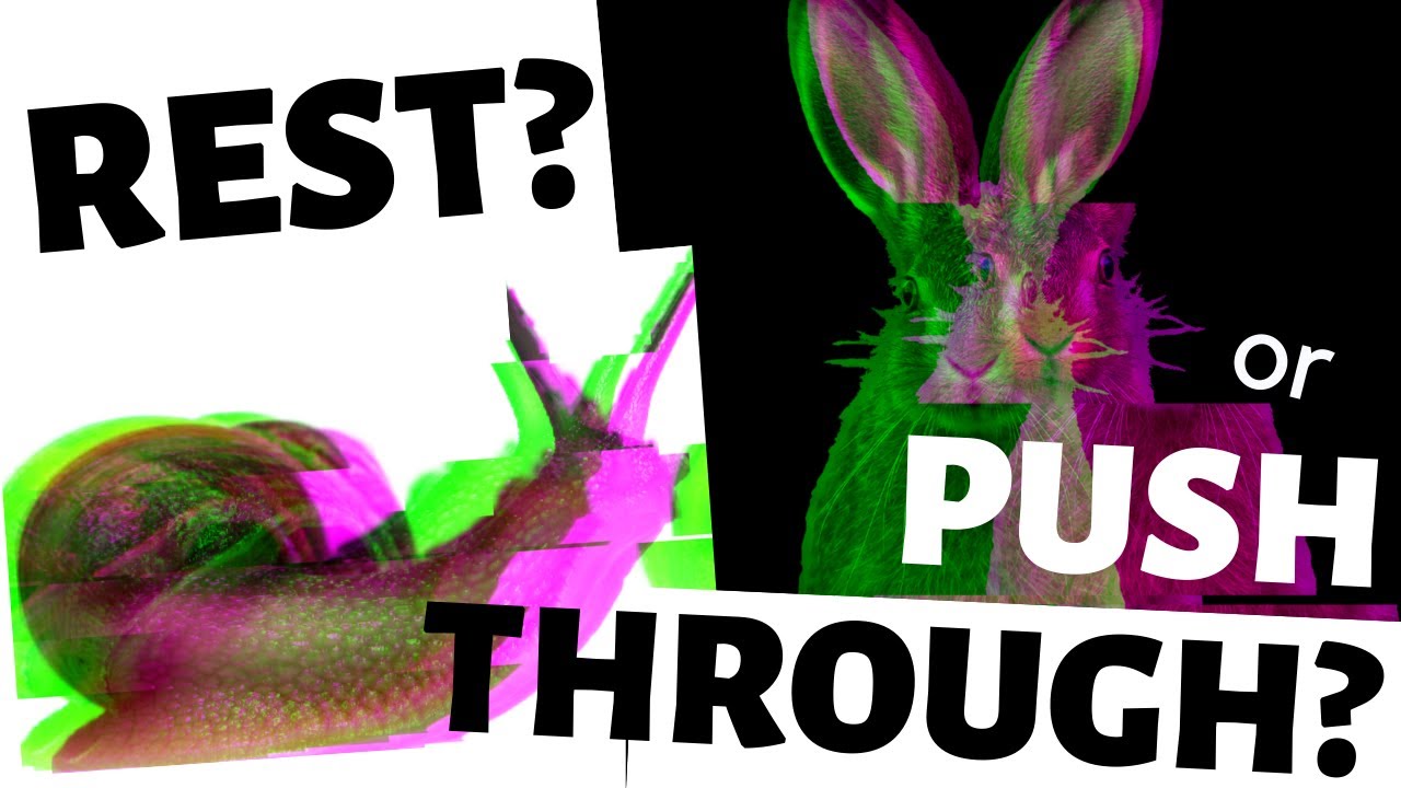 how to know when to REST and when to PUSH THROUGH
