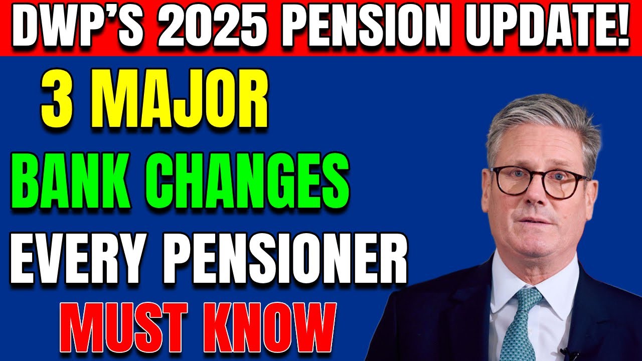 DWP&rsquo;s 2025 Pension Warning: 3 Major Bank Changes Every Pensioner Must Know