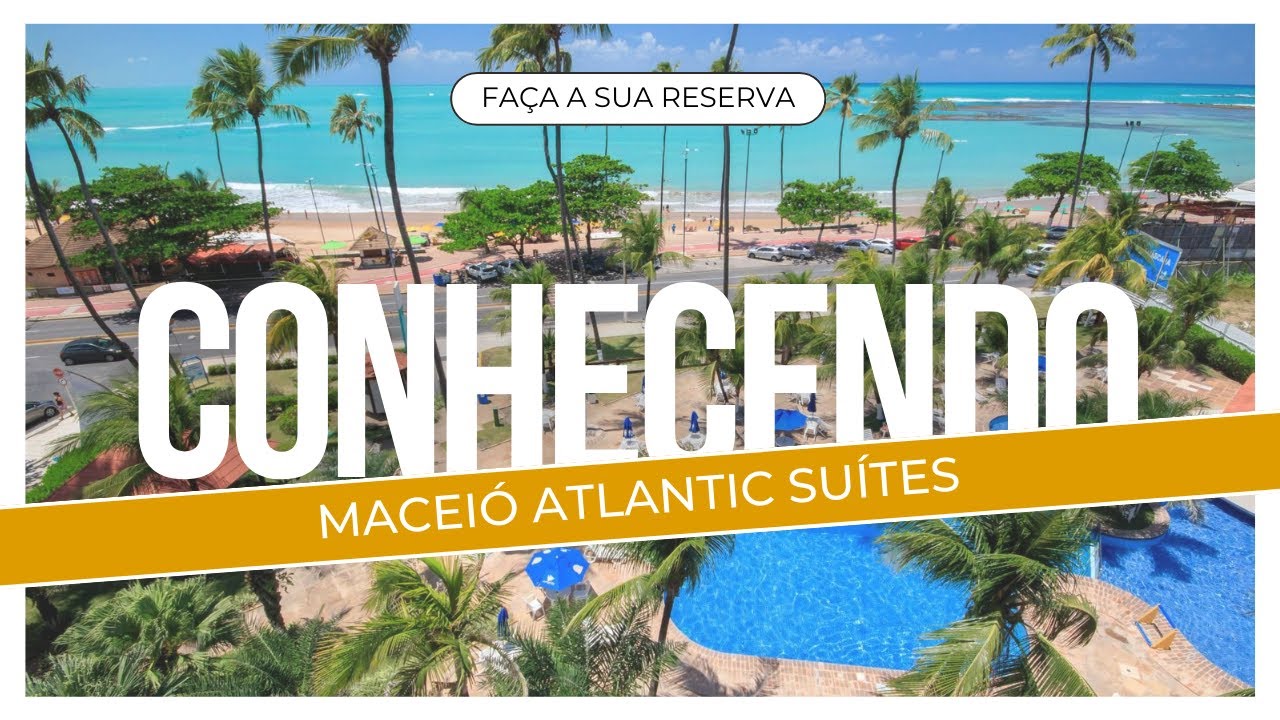 Conhe&ccedil;a o Macei&oacute; Atlantic Su&iacute;tes
