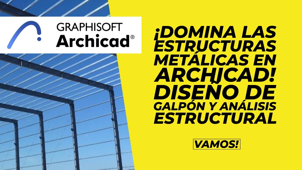 ¡Domina las Estructuras Metálicas en Archicad! 🏗️ Diseño de Galpón y Análisis Estructural