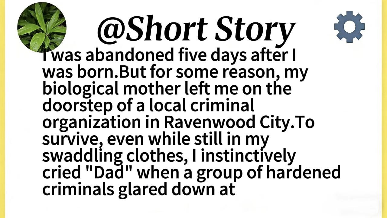 I was abandoned five days after I was born.But for some reason, my biological mother left me