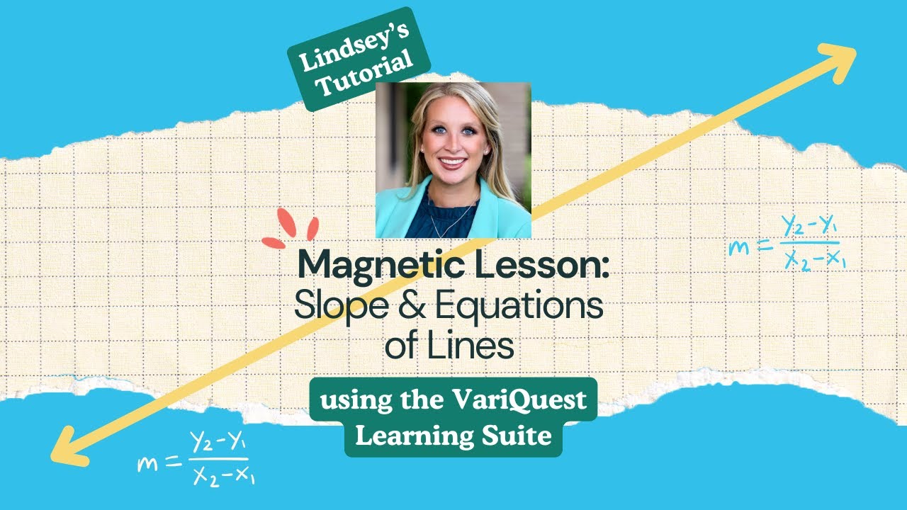 Lindsey's Tutorial: Slope & Equations of Lines using the VariQuest Learning Suite