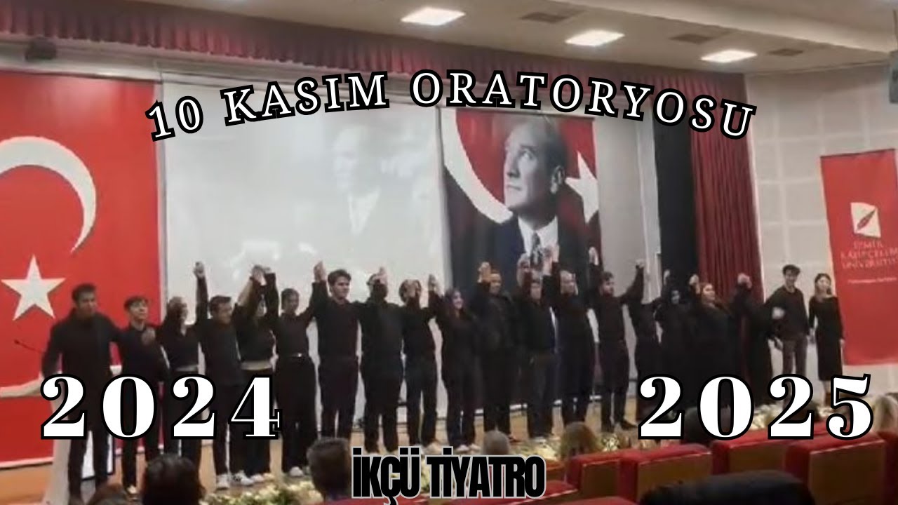 İZMİR KATİP ÇELEBİ ÜNİVERSİTESİ TİYATRO TOPLULUĞU 10 KASIM ORATORYOSU