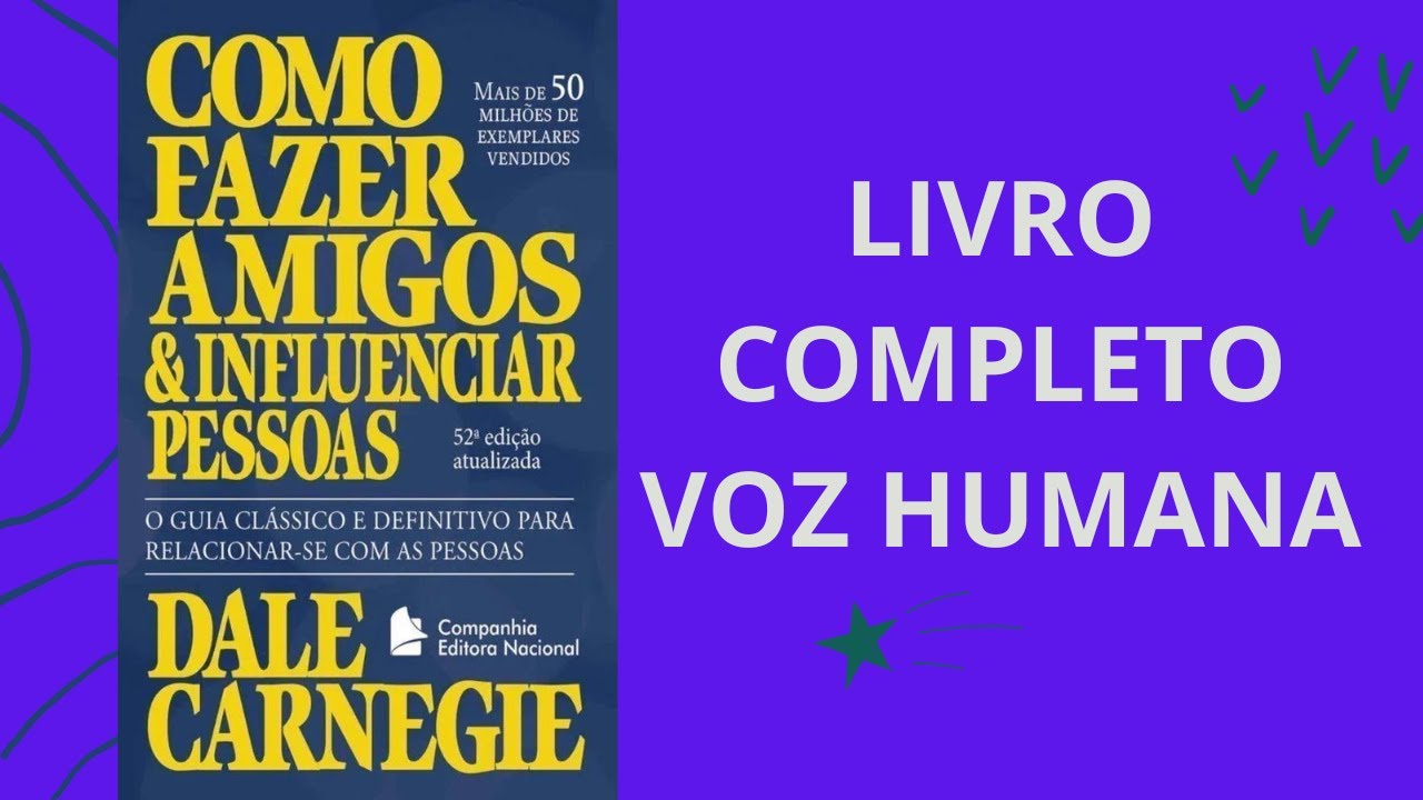 Como Fazer Amigos e Influenciar Pessoas -  Dale Carnegie - &Aacute;udio Livro - VOZ HUMANA