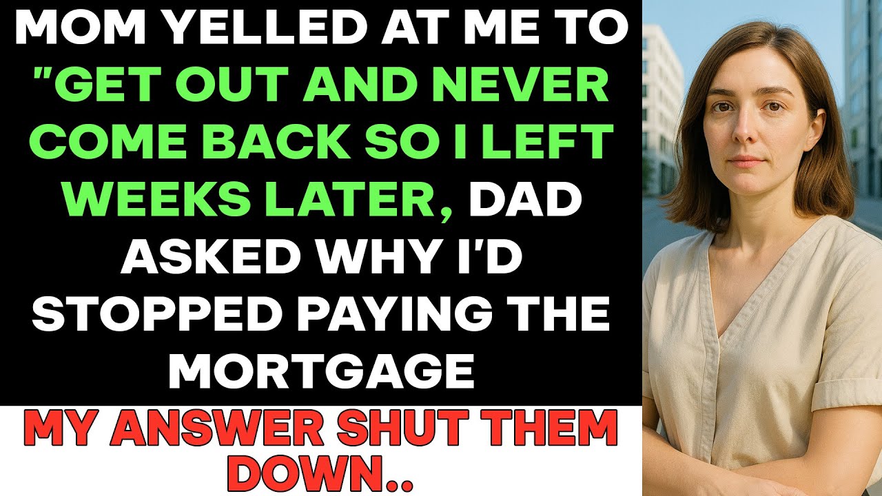 Her Mother Yelled Get Out and Never Come Back  Weeks Later Her Father Asked Why the Mortgage Stopped
