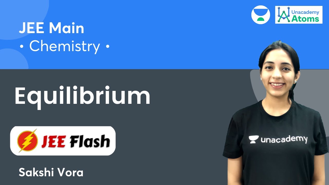 Equilibrium: Short Summary | JEE Flash | Unacademy Atoms | Sakshi Vora