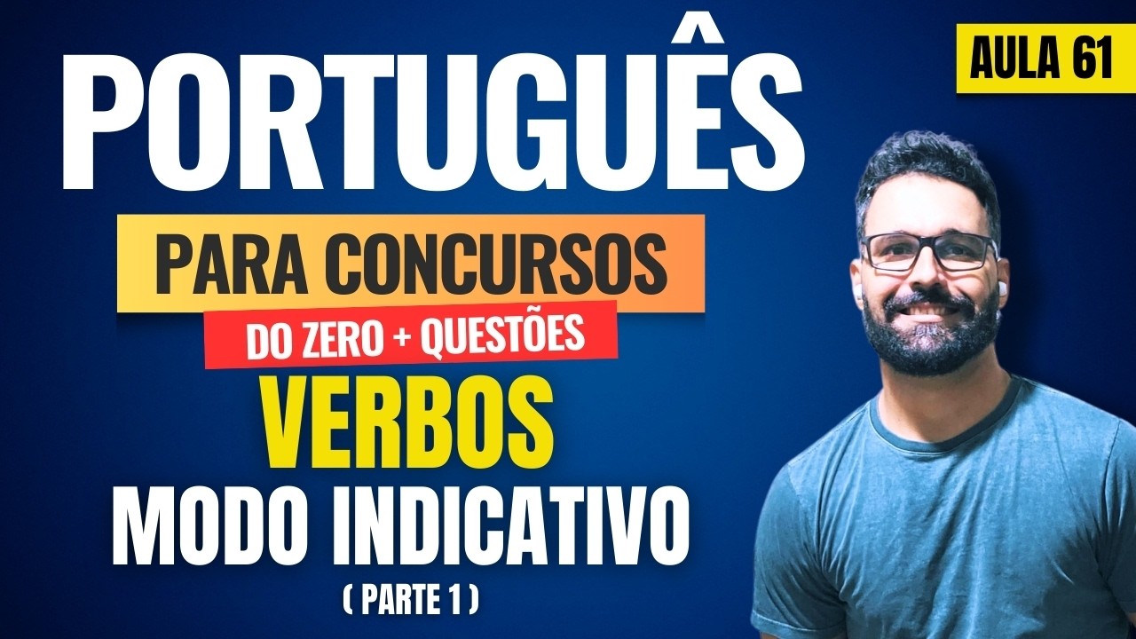 Português para concursos do zero + Questões | Aula 61 | Verbos - Modo   Indicativo
