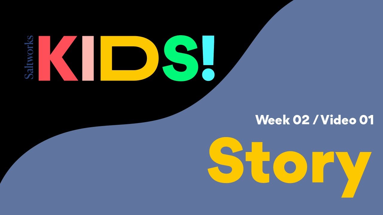 Saltworks Kids | Week 02 /Video 01- Story