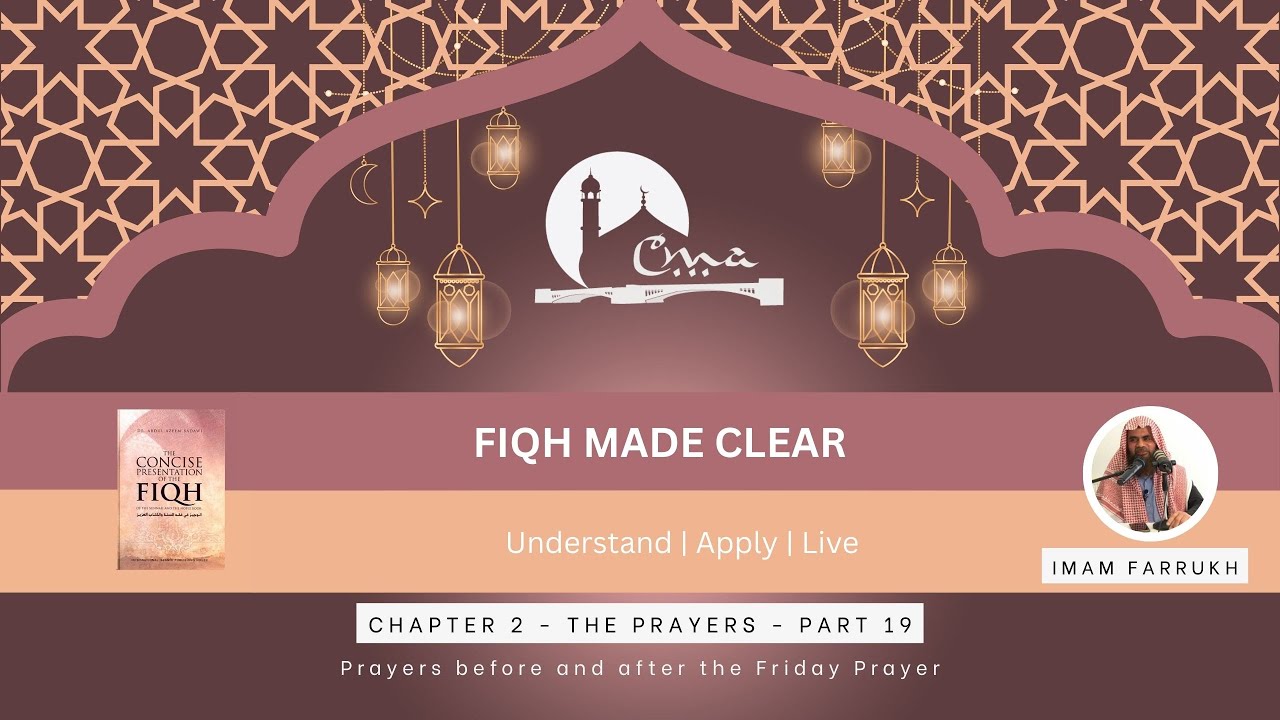 Chapter 2 The Prayers - Part 19 | Fiqh Made Clear | Imam Farrukh