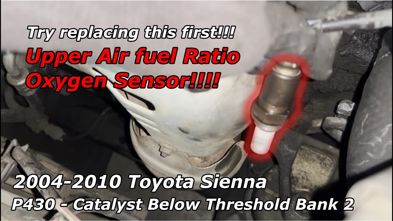 2004- 2010 Toyota Sienna P0430 - Catalyst Below Threshold Bank 2 (Upper Oxygen Sensor Replacement)