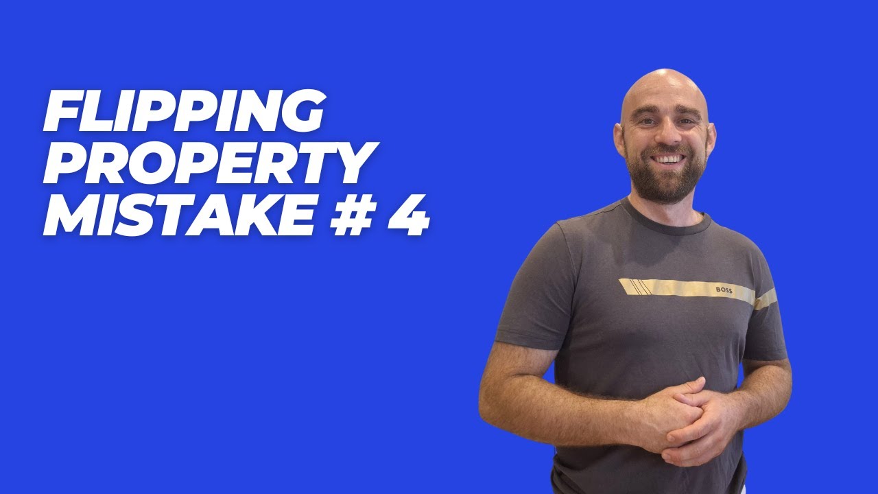 Flipping Property Mistake #4