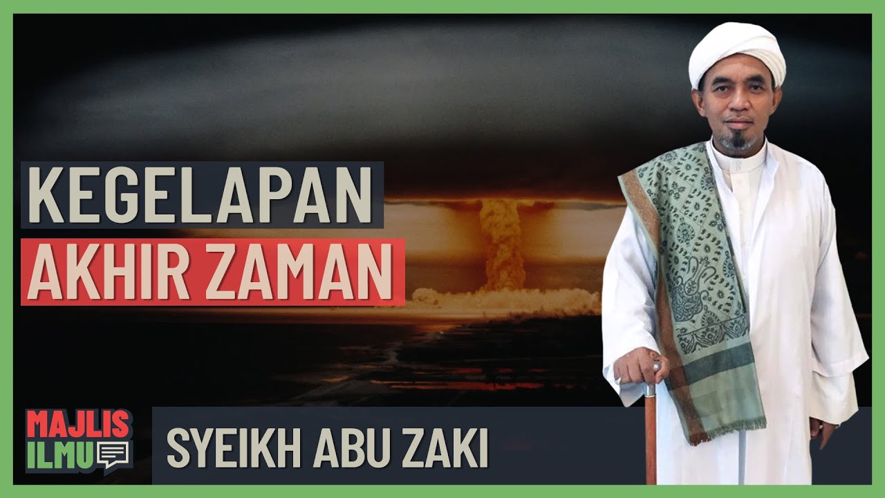 Syeikh Abu Zaki - Kegelapan Akhir Zaman