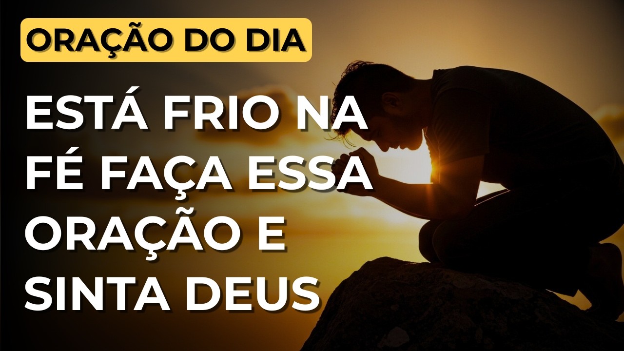 Você Está Frio na Fé Faça Essa Oração e Sinta Deus 🔥