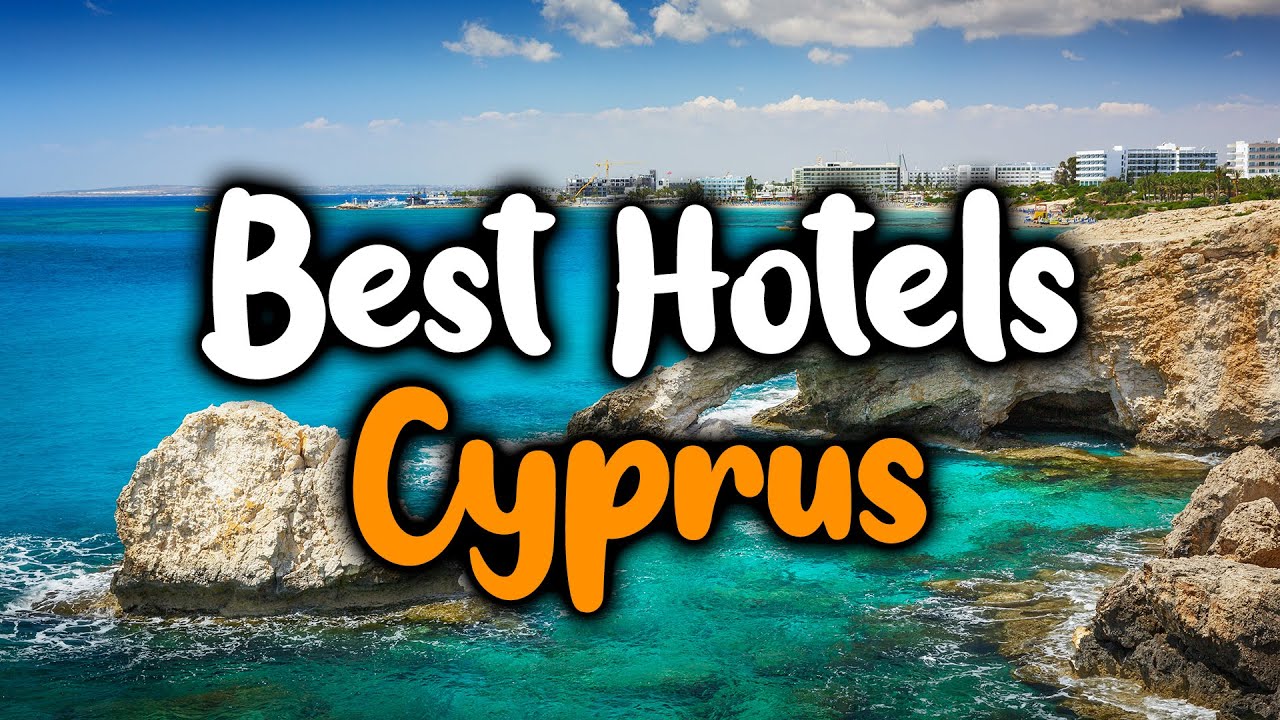 Best Hotels In Cyprus - For Families, Couples, Work Trips, Luxury & Budget
