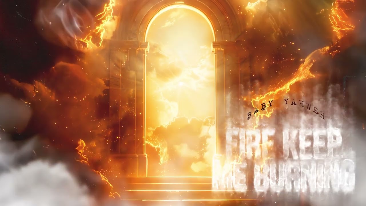BABY YAHWEH - FIRE KEEP ME BURNING (OFFICIAL AUDIO) 