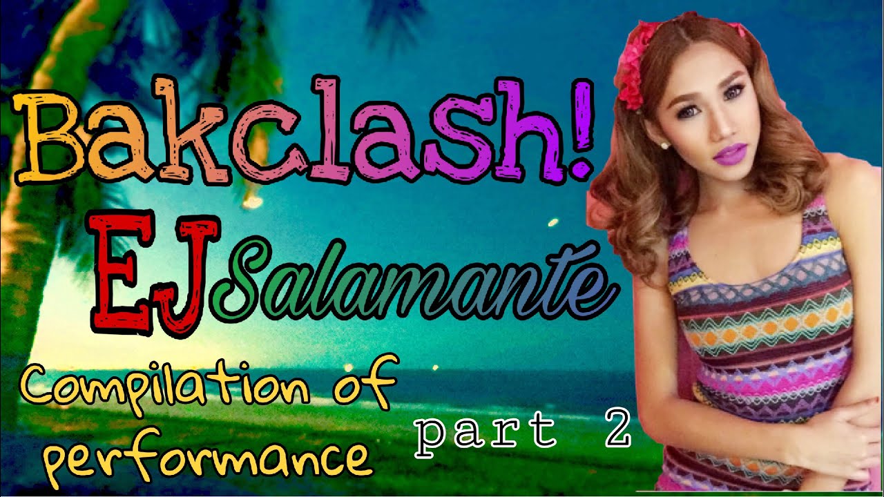 Bakclash EJ: (part 2) performances in Bakclash!