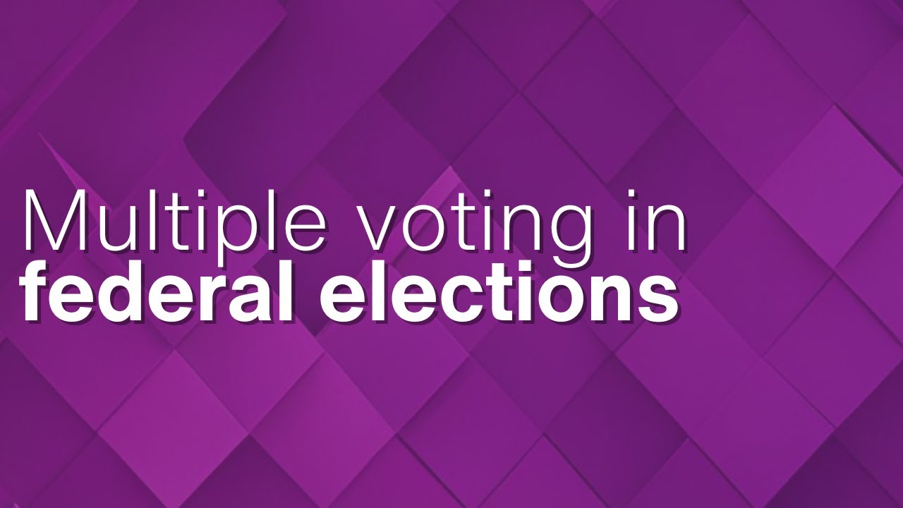 Multiple voting in federal elections