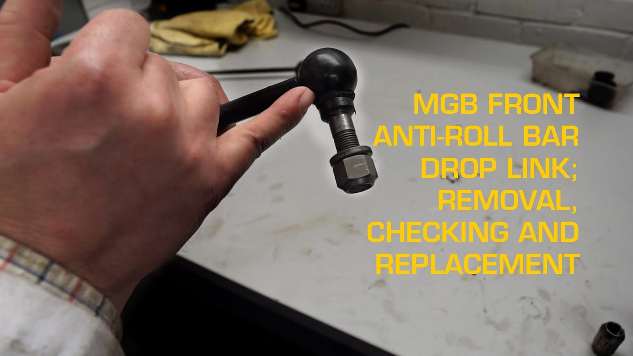 MGB Front Anti-Roll Bar Drop Link; Removal, Checking and Replacement