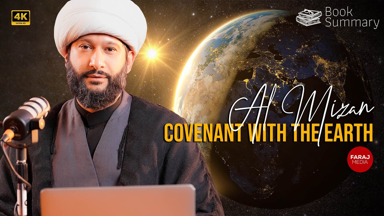 Book Summary | Al-Mizan: Covenant With the Earth | Shaykh Jaffer Ladak
