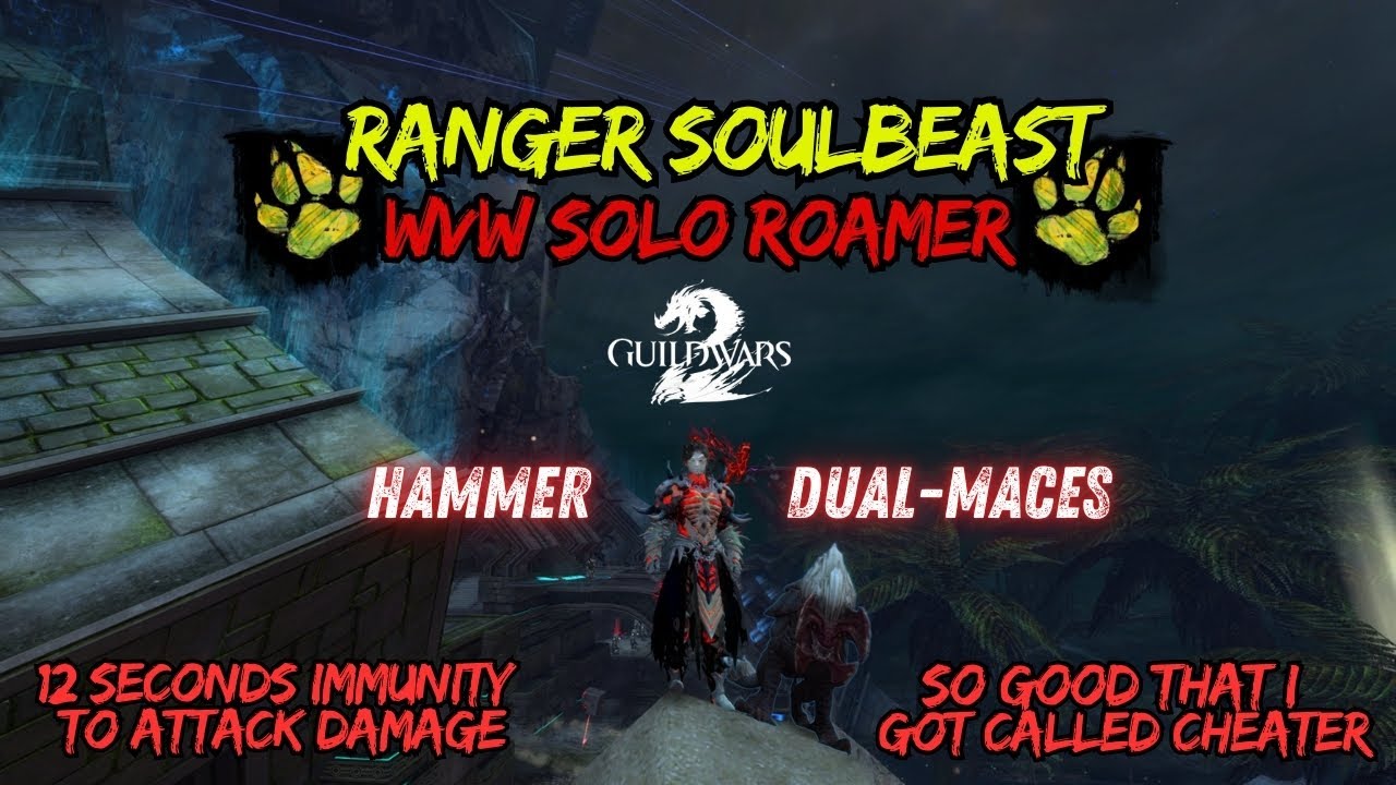 Gw2 WvW Ranger Soulbeast Solo Roaming [Hammer/Dual Maces Anti-Damage Build] [Final Version]