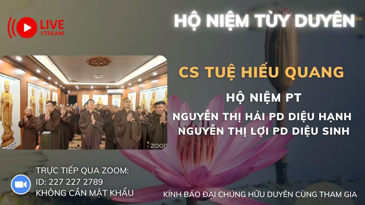 [🔴] TRỰC TIẾP CS TUỆ HIẾU QUANG HỘ MIỆM PT NGUYỄN THỊ HẢI PD DIỆU HẠNH PT NGUYỄN THỊ LỢI PD DIỆU SI