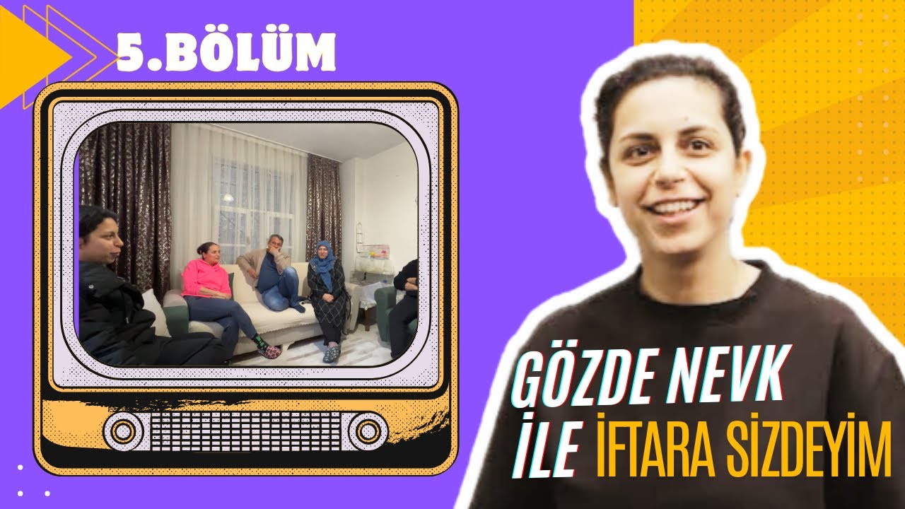 GÖZDE NEVK İLE İFTARA SİZDEYİM 5.BÖLÜM