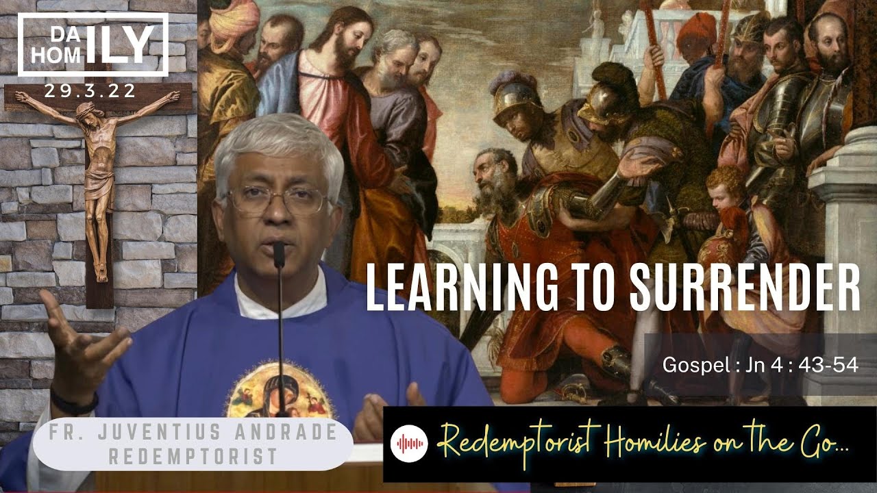 Homily - LEARNING TO SURRENDER (28 March, 2022) - Fr. Juventius Andrade CSsR