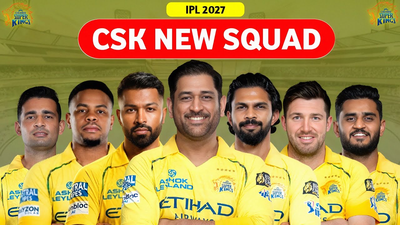 Chennai Super Kings New Best Squad Analysis IPL 2027 | Csk New Best Squad IPL 2027 ||