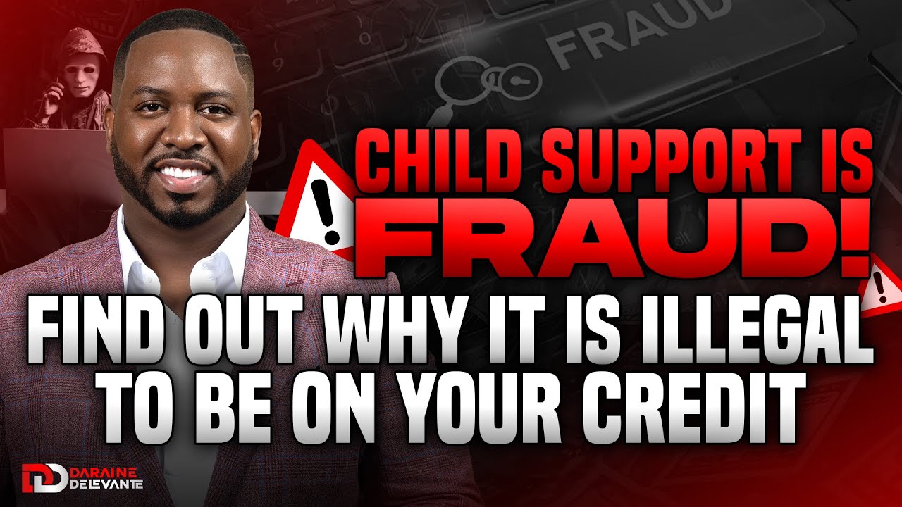 📢 Child Support is FRAUD! Find Out Why It’s Illegal to Be on Your Credit Report!