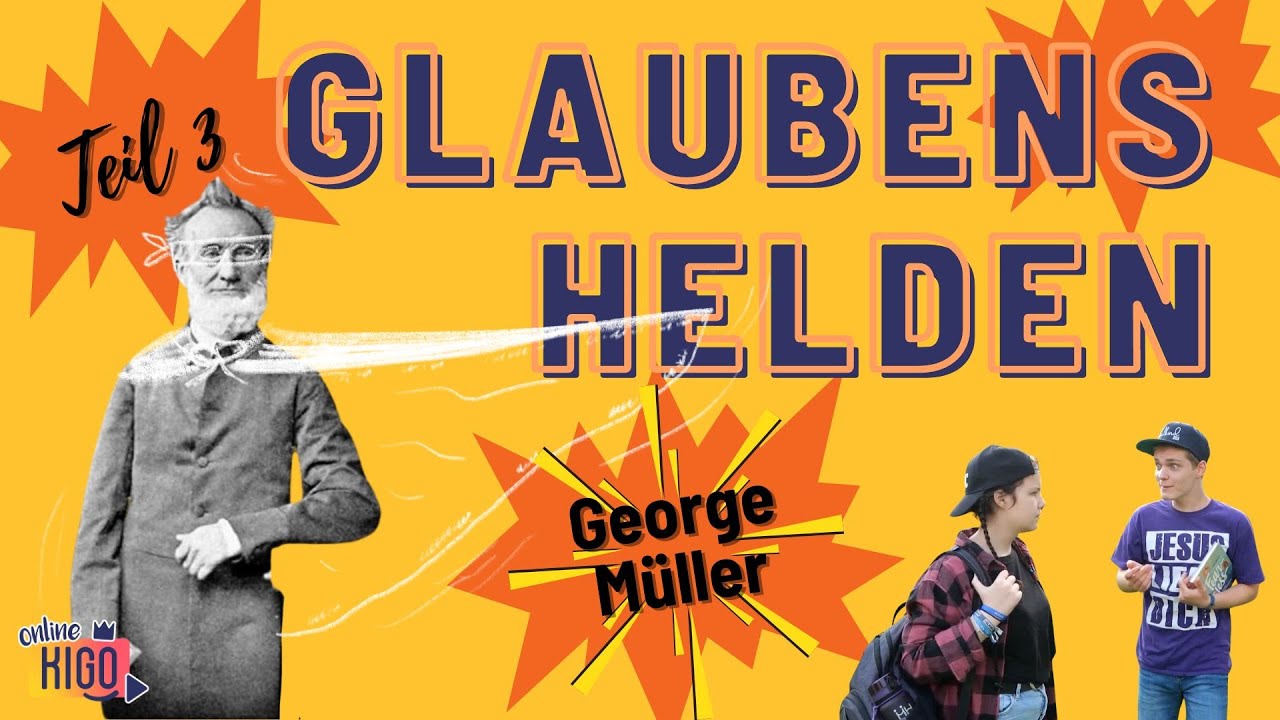 Online KiGo I Glaubenshelden Teil 3 - Georg Müller
