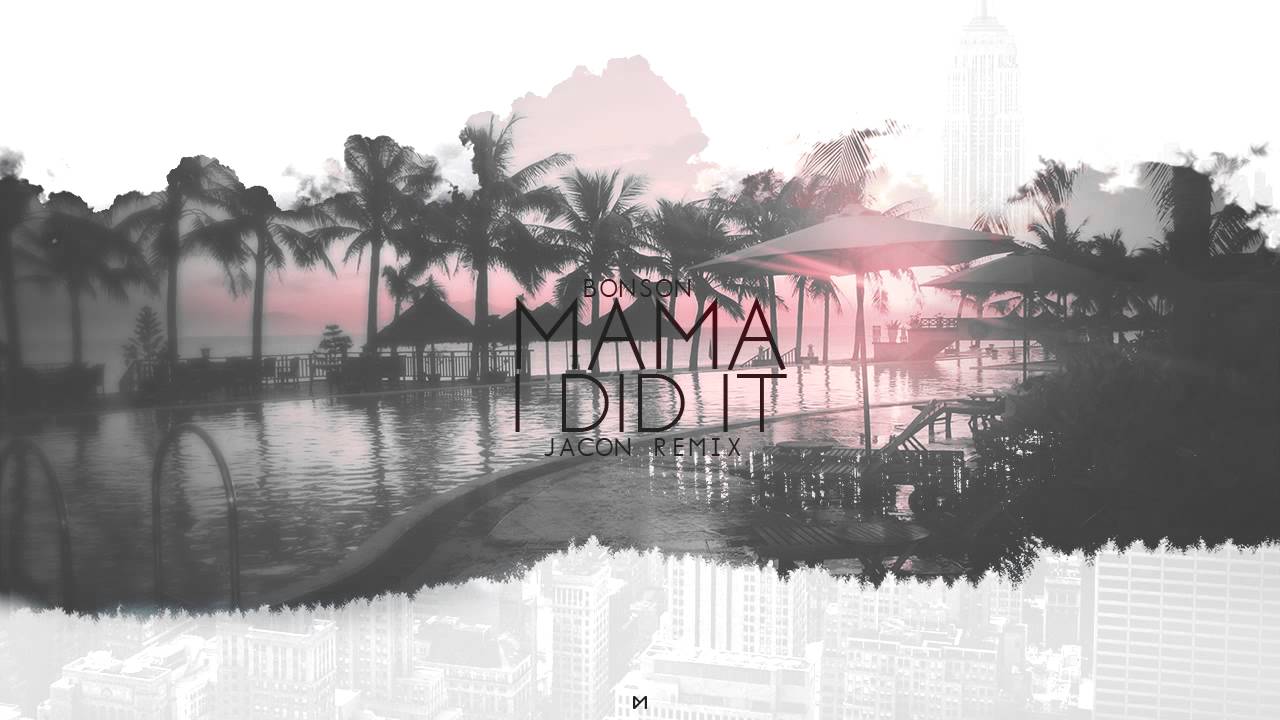 BONSON - MAMA I DID IT (Jacon Remix) //AUDIO