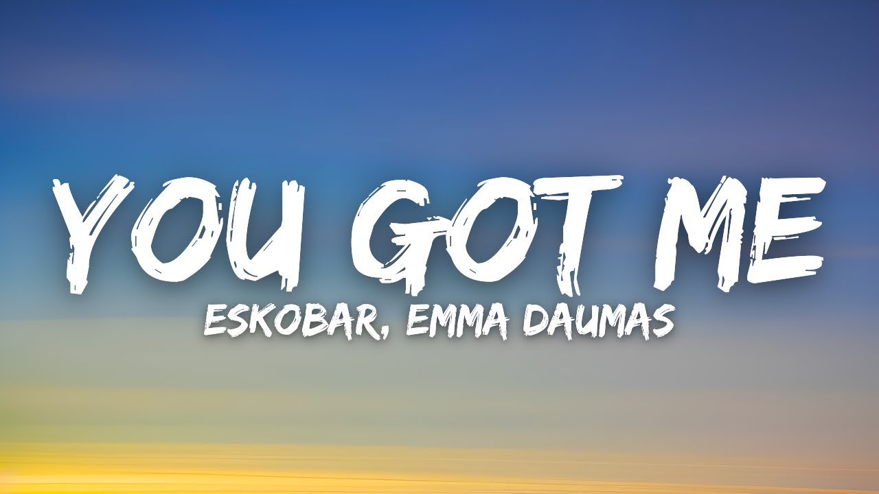 Eskobar, Emma Daumas - You Got Me (Lyrics / Paroles)