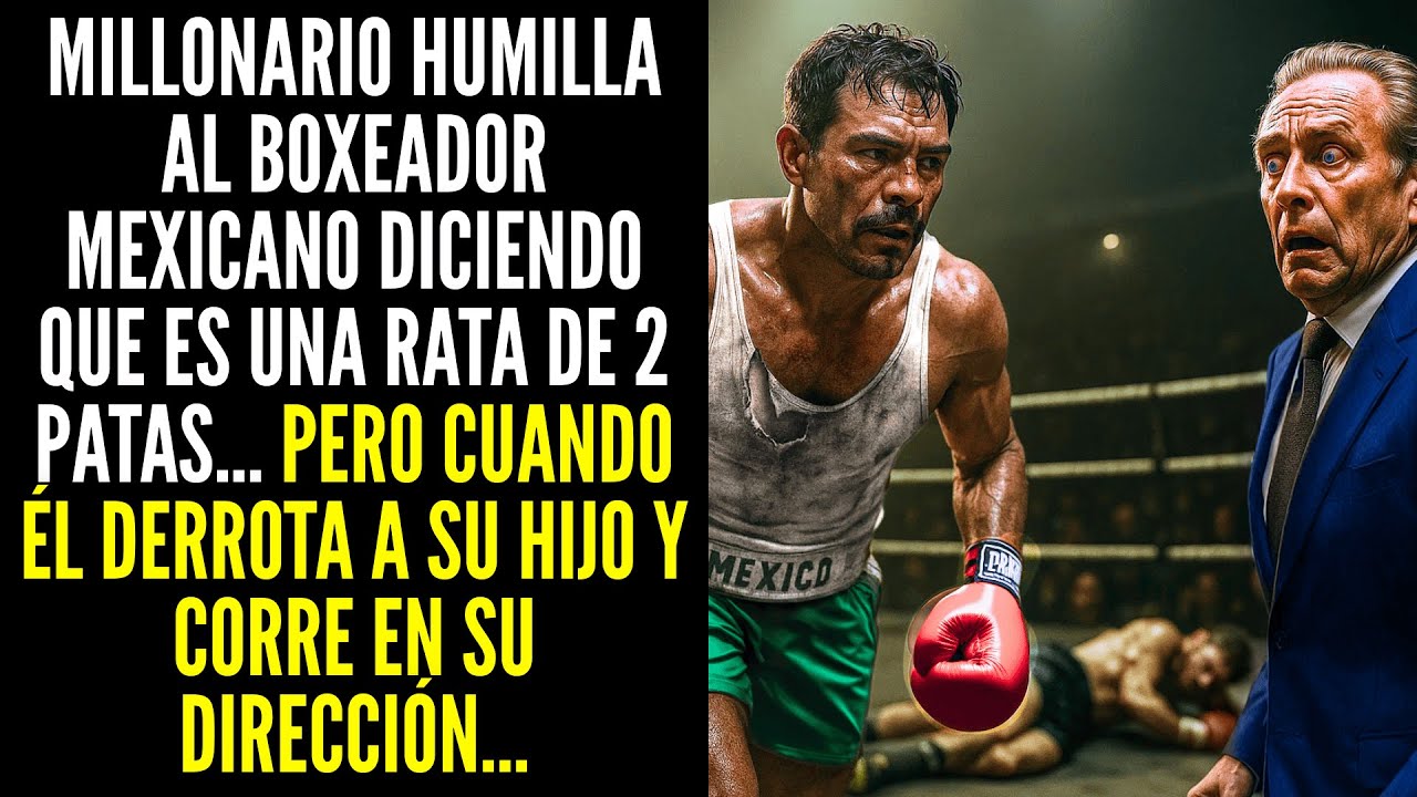 MILLONARIO HUMILLA AL BOXEADOR MEXICANO... PERO CUANDO ÉL DERROTA A SU HIJO Y CORRE EN SU DIRECCIÓN