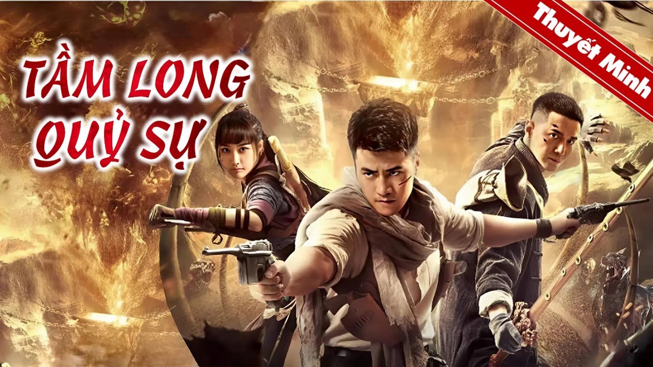 TẦM LONG QUỶ SỰ | Phim H&agrave;nh Động Mạo Hiểm Xuất Sắc Si&ecirc;u Gay Cấn | Phim Lẻ Thuyết Minh 2024