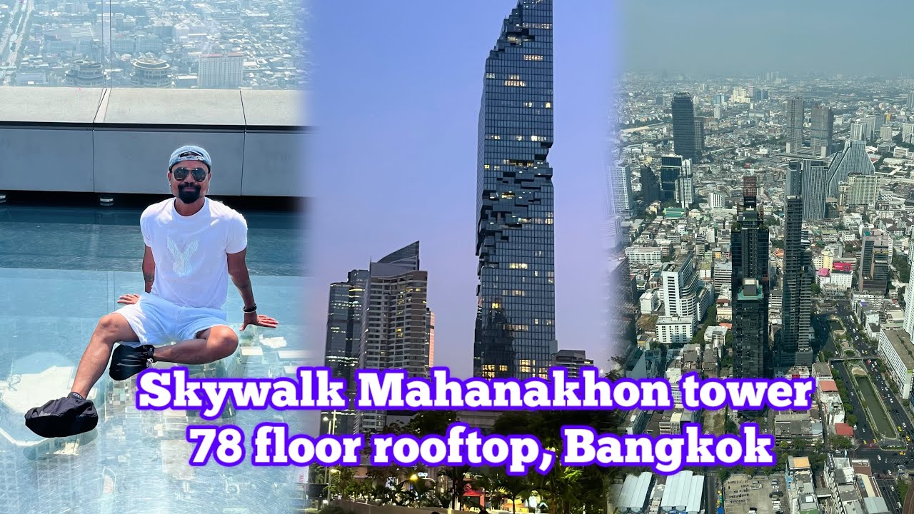 Gadang 78 chubegipa Mahanakhon Tower Skywalk ka•a namen kenbegni misilpile kenjagokpila Bangkok-o