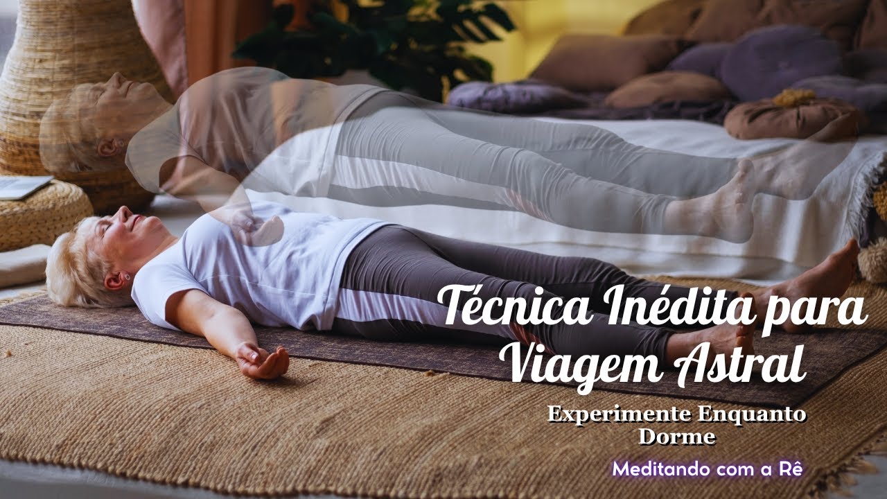 Nova T&eacute;cnica de Proje&ccedil;&atilde;o Astral 🌠 Medita&ccedil;&atilde;o Completa para Explorar o Mundo Espiritual