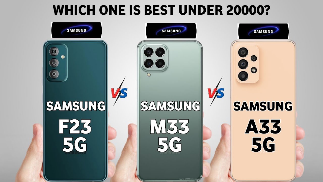 Samsung M33 5G Vs Samsung F23 5G Vs Samsung A33 5G