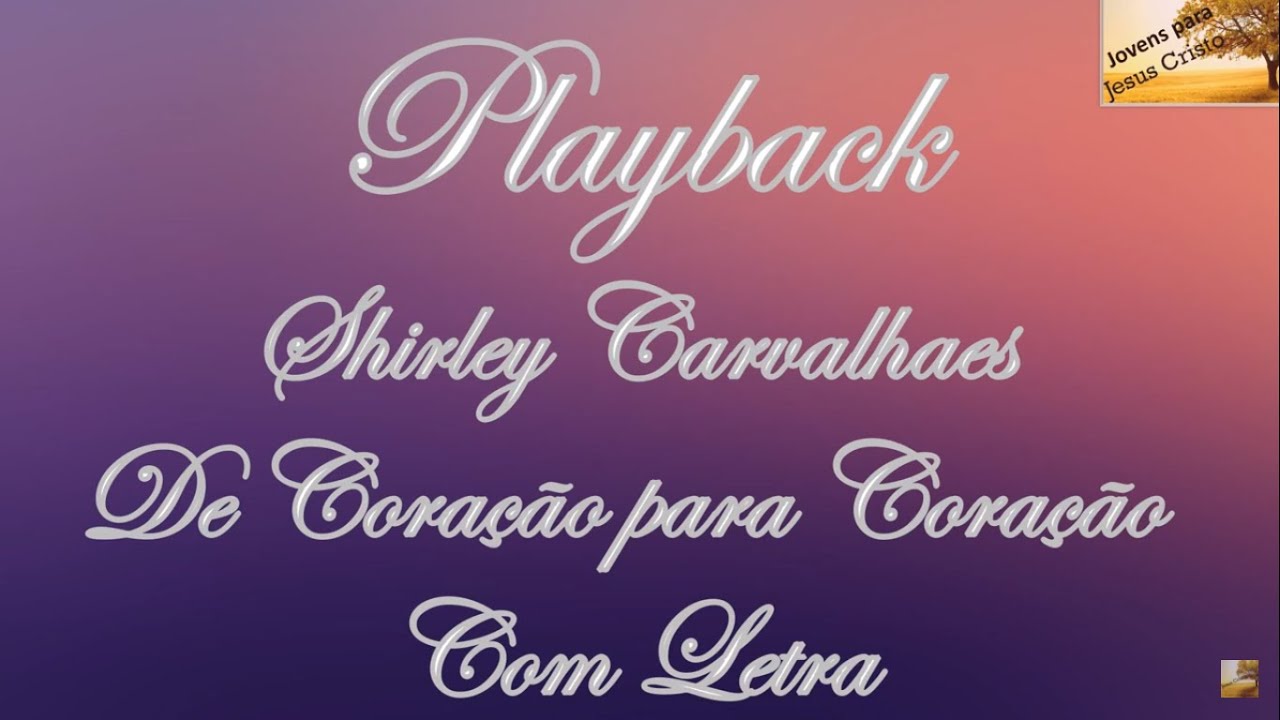 Shirley Carvalhaes - De Coração para Coração | Playback Com Letra
