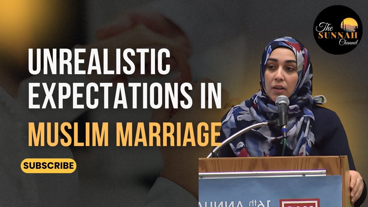 Unrealistic Expectations in Muslim Marriage | Yasmin Mogahed